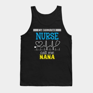 My Favorite Nurse Calls Me nana Funny Mother's Gift Tank Top